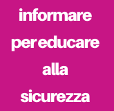 Informare per educare alla sicurezza