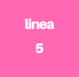 linea 5